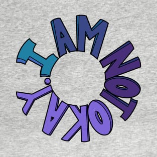 I Am Not Okay T-Shirt